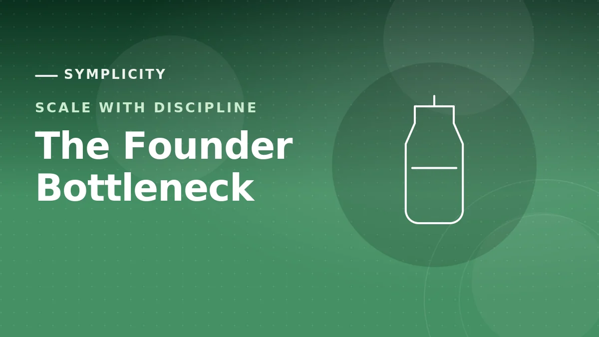 Escaping the Founder Bottleneck: A Business That Runs Without You