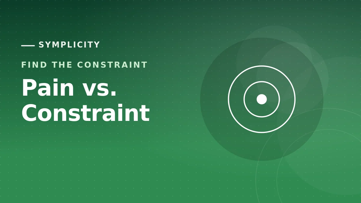 A Pain in the Ass vs. a True Constraint: How to Tell the Difference