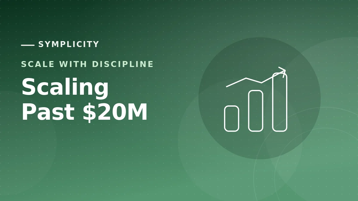 Scaling Past $20M: Transformation Without the Chaos